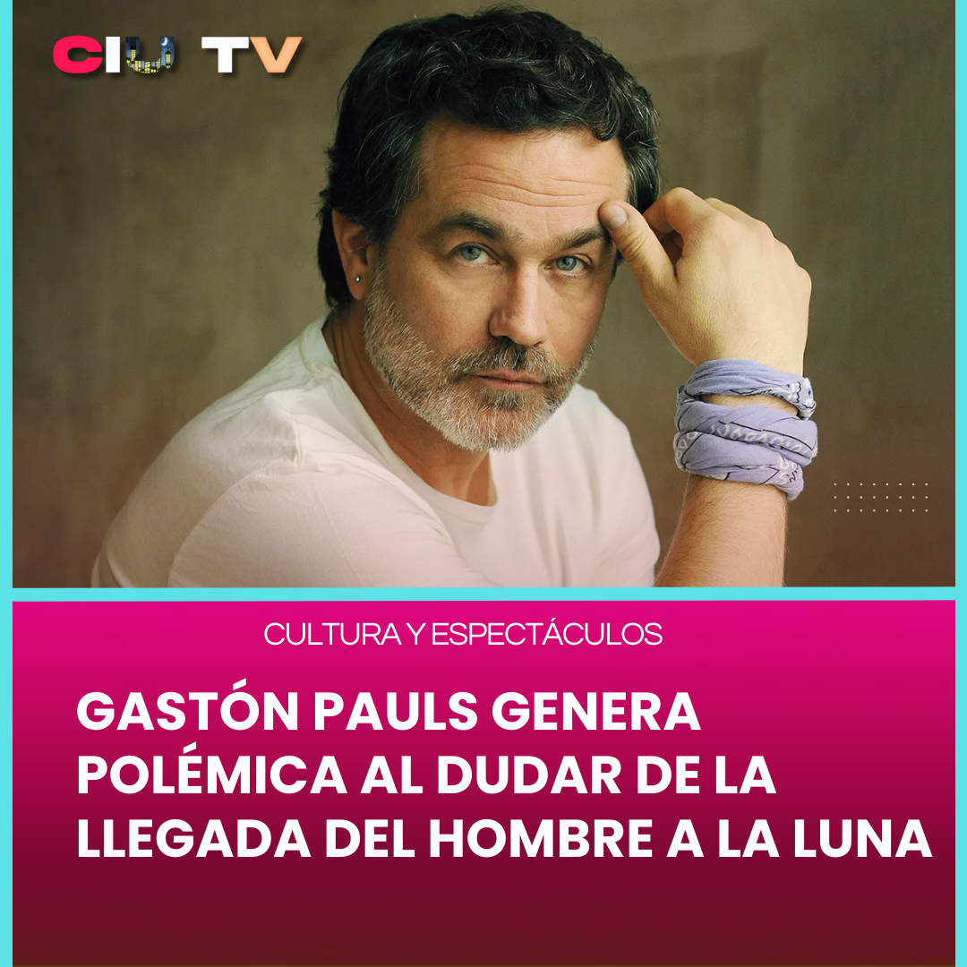 GASTÓN PAULS GENERA POLÉMICA AL DUDAR DE LA LLEGADA DEL HOMBRE A LA LUNA